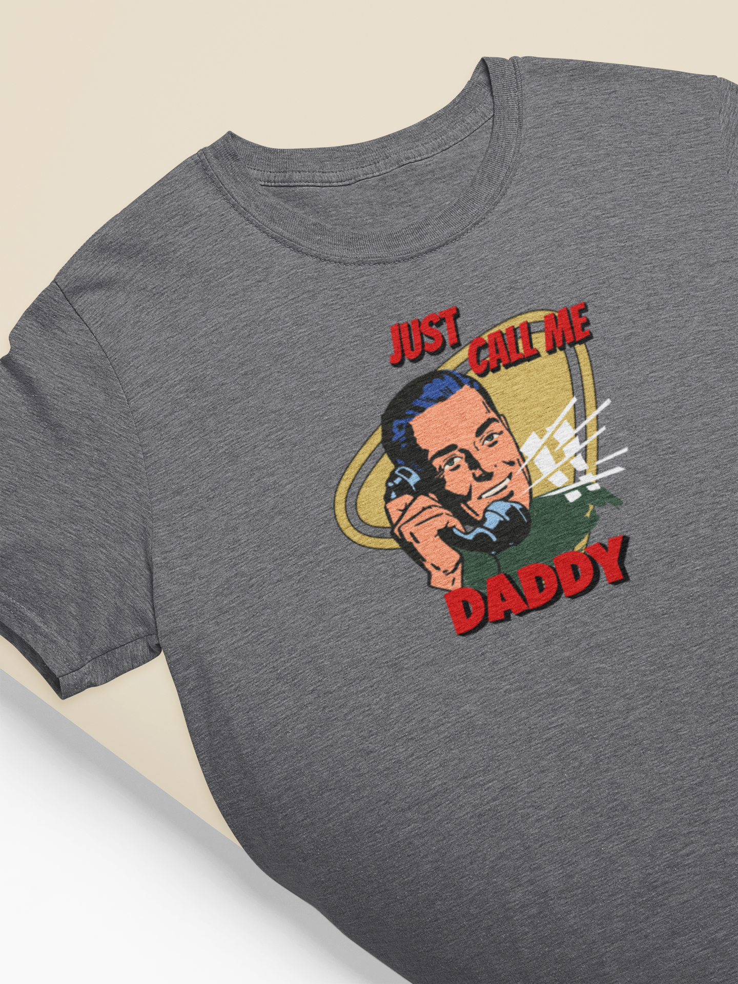 Just Call Me Daddy T-shirt