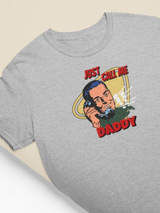 Just Call Me Daddy T-shirt