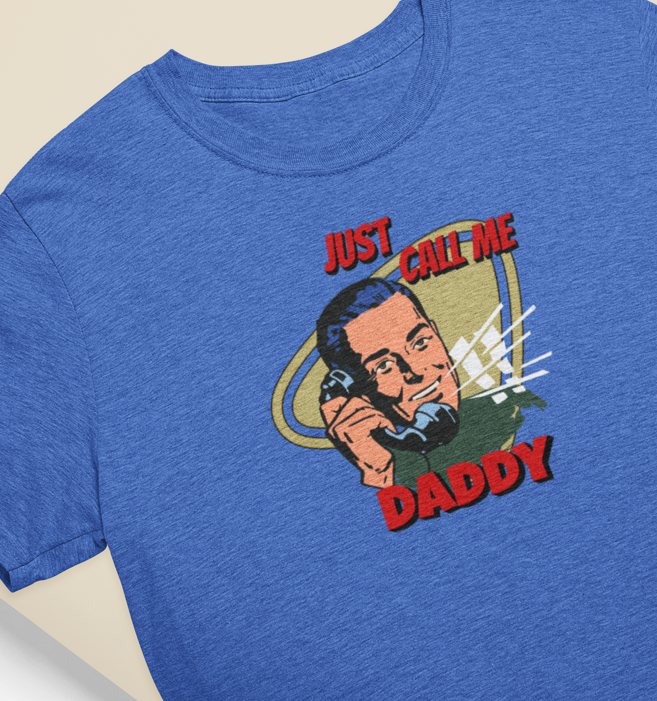 Just Call Me Daddy T-shirt