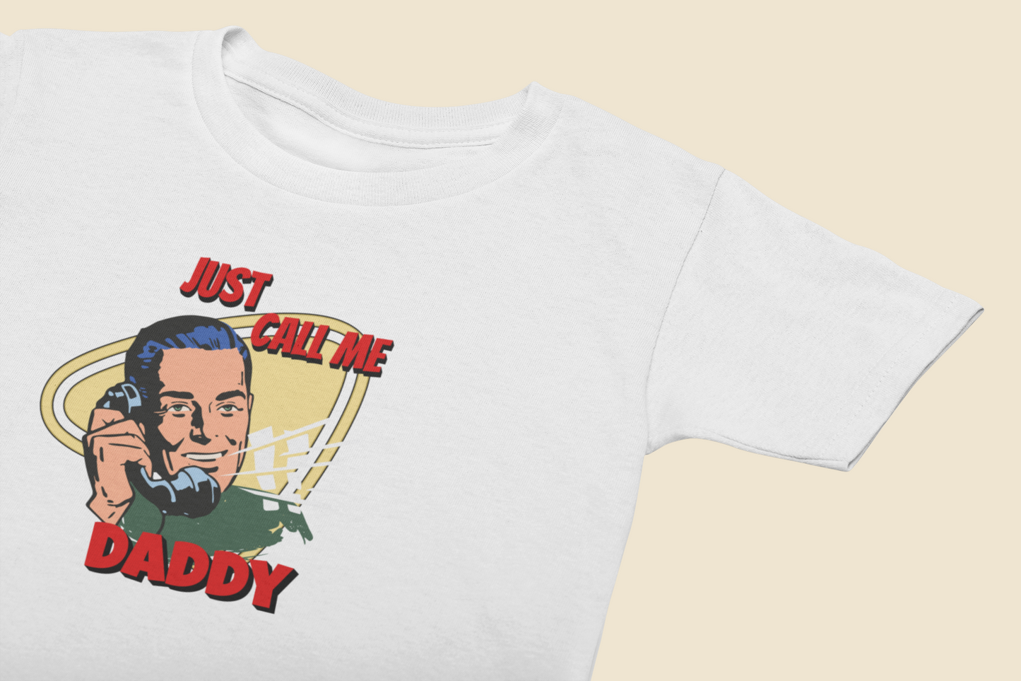 Just Call Me Daddy T-shirt